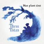 Maz Plant Out 3 Tales
